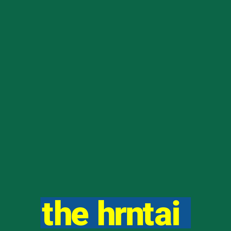 the hrntai