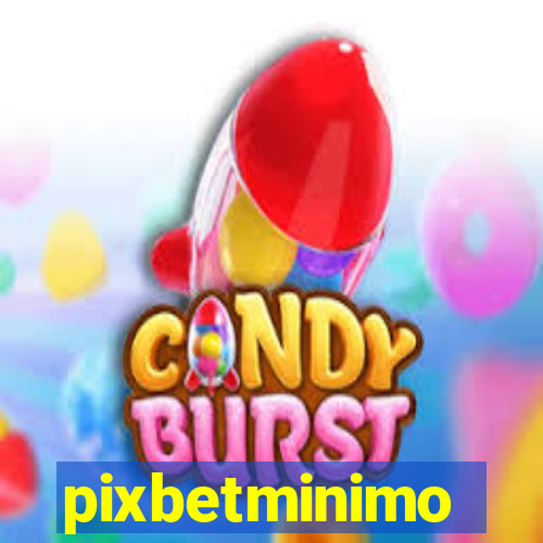 pixbetminimo