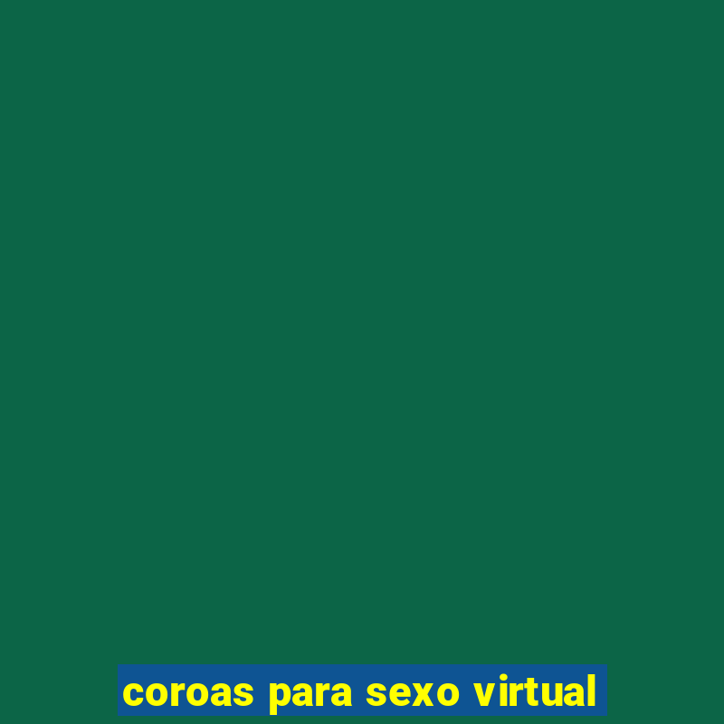 coroas para sexo virtual