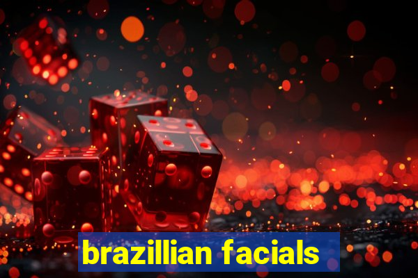 brazillian facials