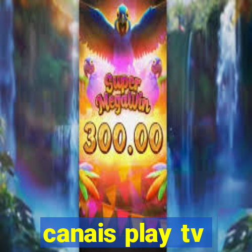 canais play tv