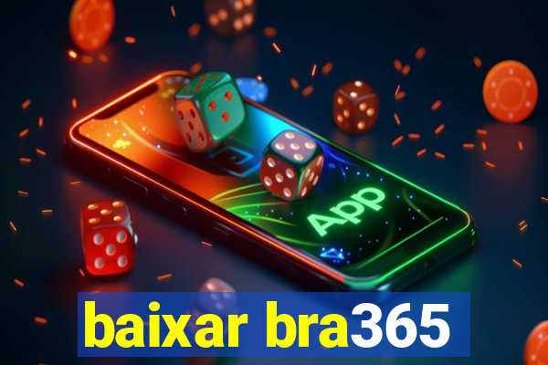 baixar bra365