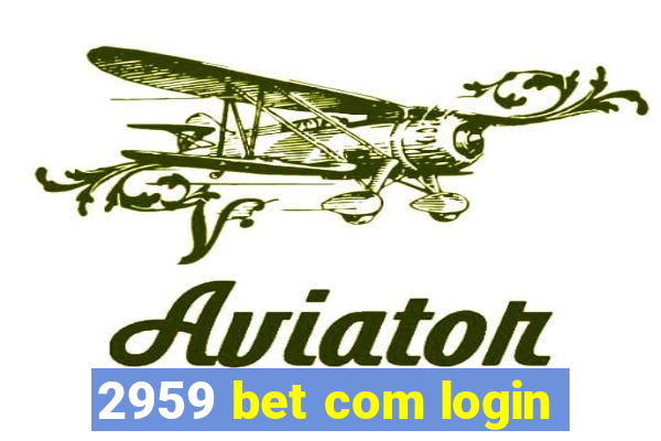 2959 bet com login