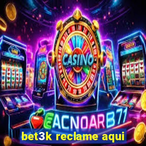 bet3k reclame aqui