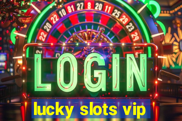 lucky slots vip