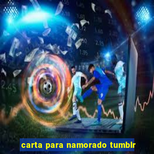 carta para namorado tumblr