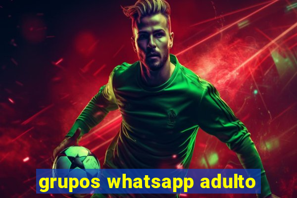 grupos whatsapp adulto