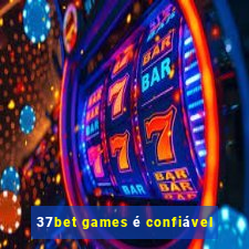 37bet games é confiável