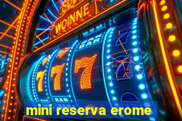 mini reserva erome