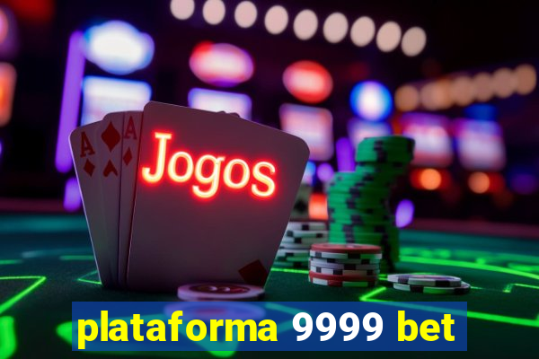 plataforma 9999 bet