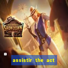 assistir the act online pobreflix