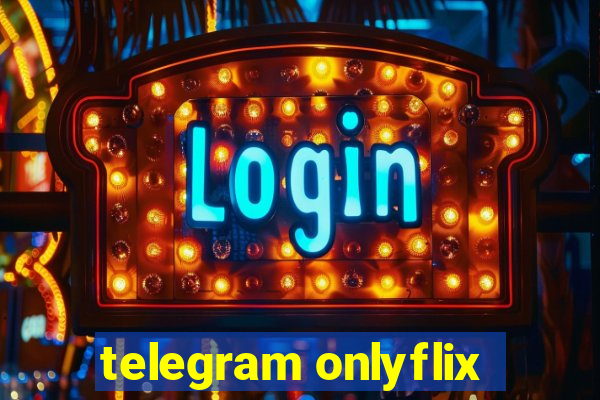 telegram onlyflix