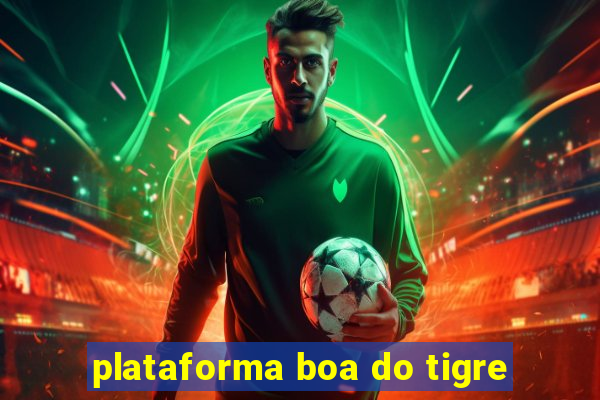 plataforma boa do tigre