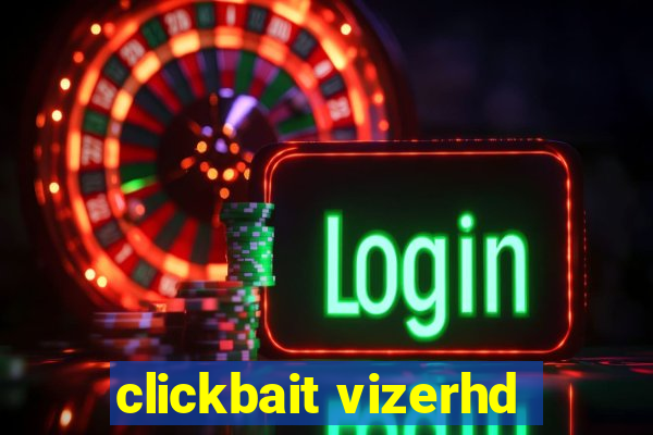 clickbait vizerhd