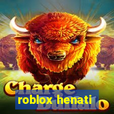 roblox henati