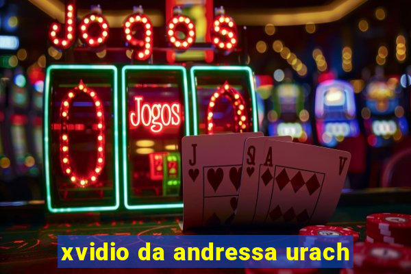 xvidio da andressa urach