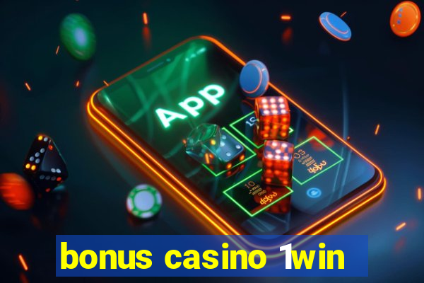 bonus casino 1win