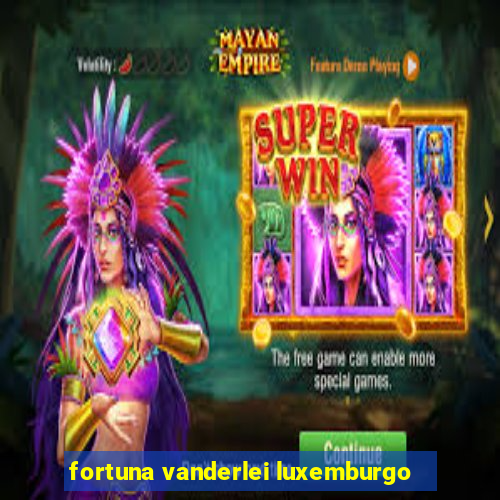 fortuna vanderlei luxemburgo