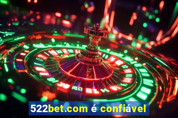 522bet.com é confiável