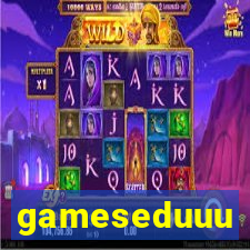 gameseduuu