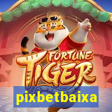 pixbetbaixa