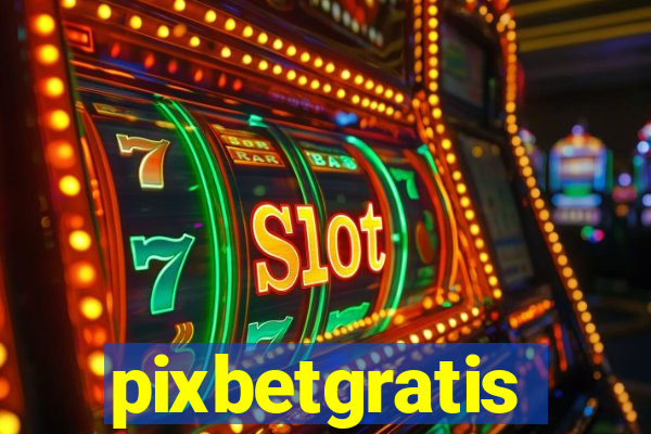 pixbetgratis