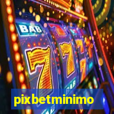 pixbetminimo