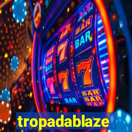 tropadablaze