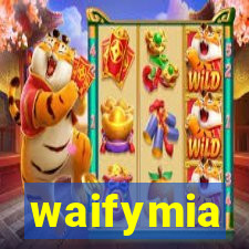 waifymia