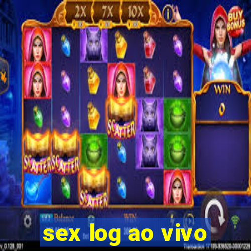 sex log ao vivo