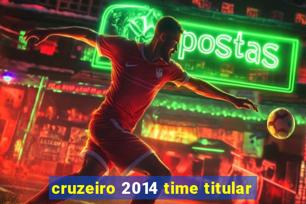 cruzeiro 2014 time titular