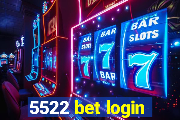 5522 bet login