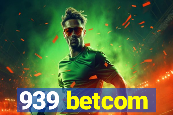 939 betcom