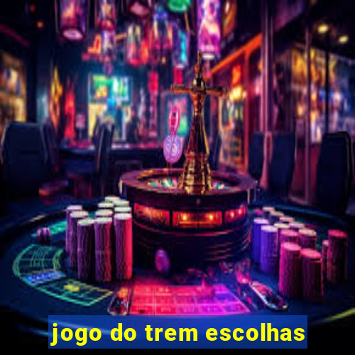 jogo do trem escolhas