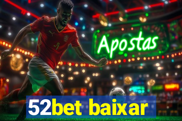 52bet baixar