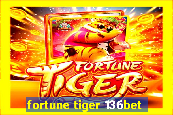 fortune tiger 136bet