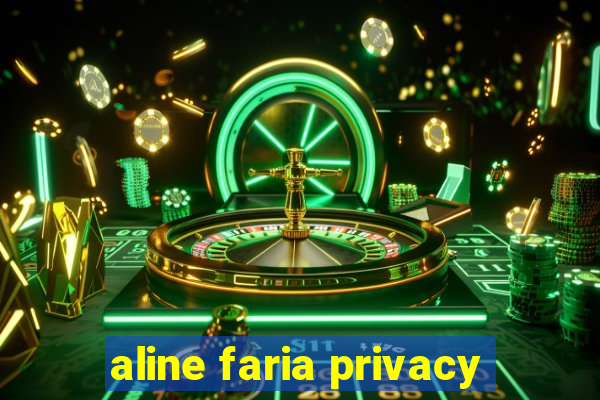 aline faria privacy