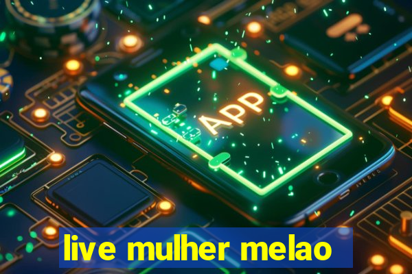 live mulher melao