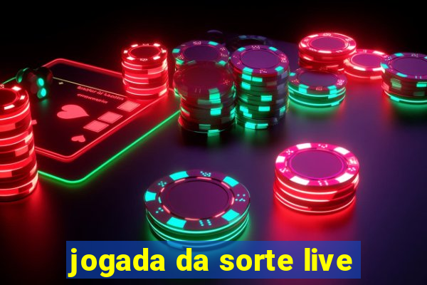 jogada da sorte live