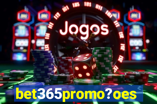 bet365promo?oes