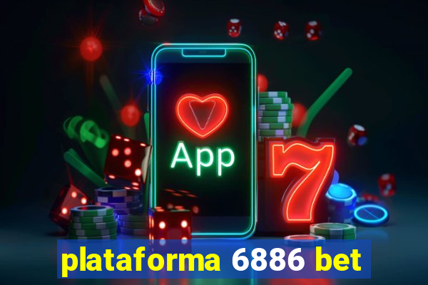 plataforma 6886 bet