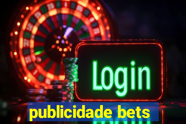 publicidade bets