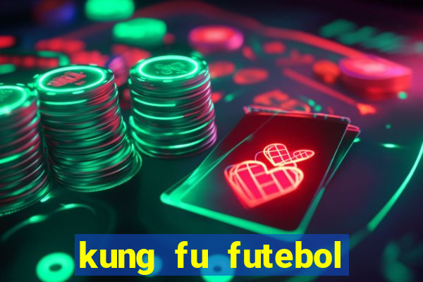 kung fu futebol clube online