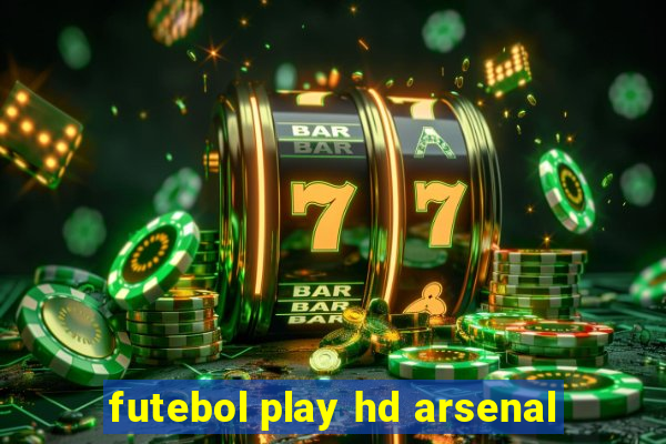 futebol play hd arsenal