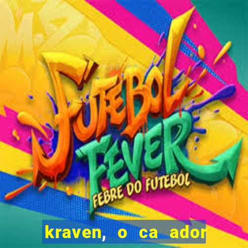 kraven, o ca ador filme completo dublado download