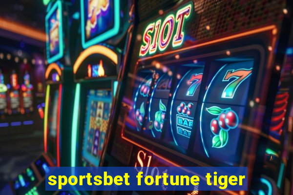 sportsbet fortune tiger