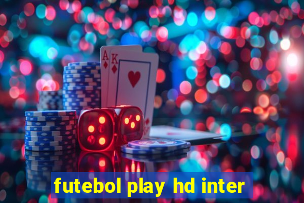 futebol play hd inter