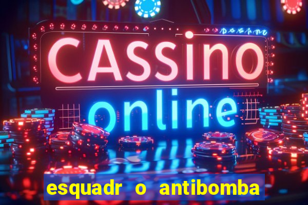 esquadr o antibomba salário quanto ganha um