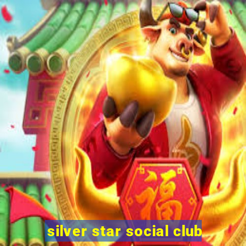 silver star social club