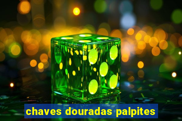 chaves douradas palpites